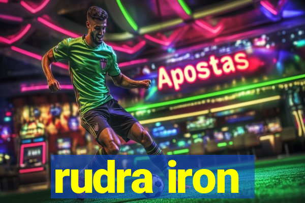 rudra iron